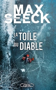 Télécharger depuis google books en ligne La toile du diable 9782749943510 par Max Seeck, Martin Carayol en francais