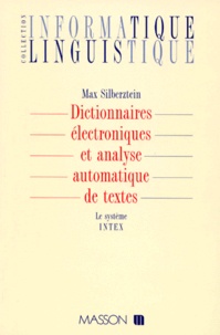 Max Silberztein - Dictionnaires électroniques et analyse automatique de textes - Le système Intex.
