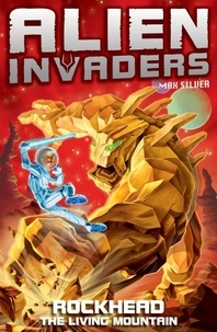 Max Silver - Alien Invaders 1: Rockhead - The Living Mountain.