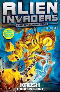 Max Silver - Alien Invaders 6: Krush - The Iron Giant.