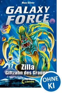 Galaxy Force (Band 3) - Zilla, Giftzahn des Grauens