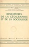 Max Sorre et Armand Cuvillier - Rencontres de la géographie et de la sociologie.