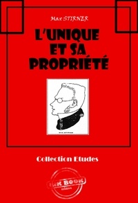 Max Stirner - L'Unique et sa propriété [édition intégrale revue et mise à jour].