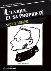 Max Stirner - L'unique et sa propriété.