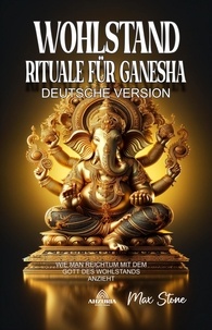  Max Stone - Wohlstand Rituale für Ganesha.