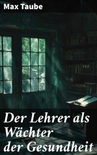 Der Lehrer als Wächter der Gesundheit