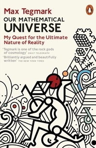 Max Tegmark - Our Mathematical Universe - My Quest for the Ultimate Nature of Reality.