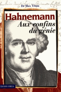 Max Tétau - Hahnemann - Aux confins du génie.