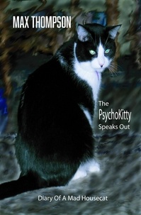  Max Thompson - The Psychokitty Speaks Out: Diary of a Mad Housecat.