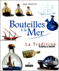 Bouteilles A La Mer. La Tradition Du Bateau En Bouteille