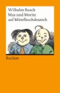 Max und Moritz auf Mittelhochdeutsch - Mittelhochdeutsch/Neuhochdeutsch.