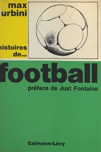 Max Urbini et Just Fontaine - Histoires de... football.