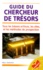 Guide du chercheur de trésors. TOUS LES TRESORS ENFOUIS, LES SITES ET LES METHODES DE PROSPECTION