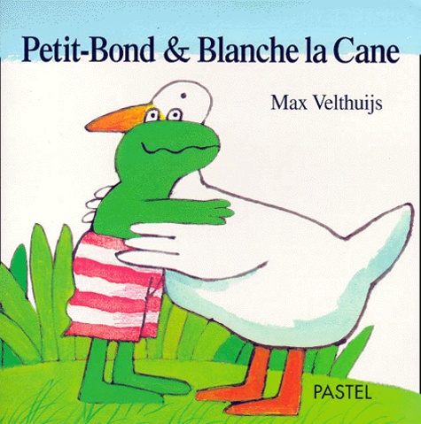 Max Velthuijs - Petit-Bond & Blanche la Cane.