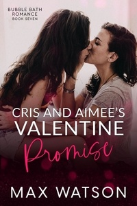  Max Watson - Cris and Aimee's Valentine Promise - Bubble Bath Romance.
