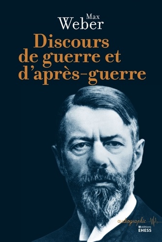 Max Weber - Discours de guerre et d'après-guerre.