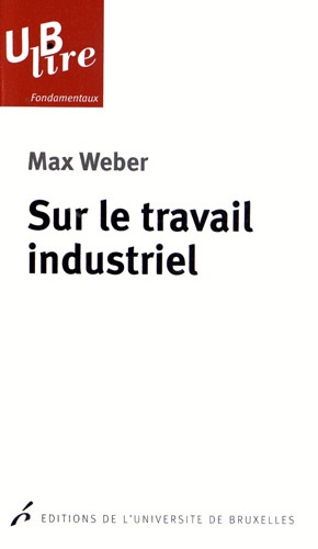 Max Weber - Sur le travail industriel.