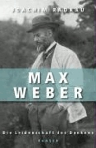 Max Weber - Die Leidenschaft des Denkens. Mit Personenregister.