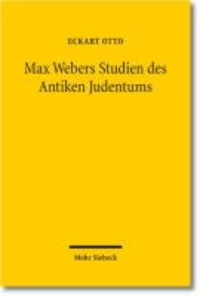 Max Webers Studien des Antiken Judentums - Historische Grundlegung einer Theorie der Moderne.