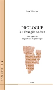Max Wientzen - Prologue à l'Evangile de Jean - Une approche linguistique et symbolique.
