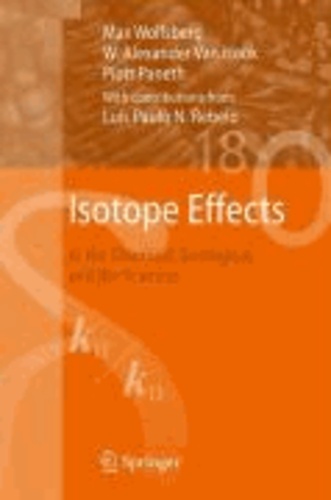 Max Wolfsberg et W. Alexander van Hook - Isotope Effects - in the Chemical, Geological, and Bio Sciences.