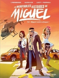 Maxe L'Hermenier et  Alexclick - Les incroyables histoires de Miguel Tome 2 : Miguel contre-attaque.