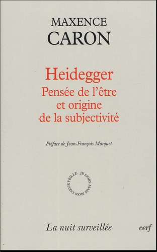 Maxence Caron - Heidegger - Pensée de l'être et origine de la subjectivité.