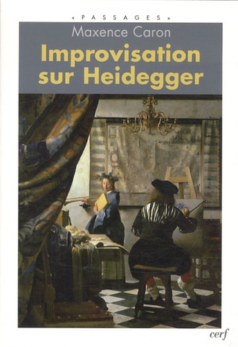 Maxence Caron - Improvisation sur Heidegger.