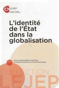 Maxence Chambon et Pierre-Marie Raynal - L'identité de l'Etat dans la globalisation.
