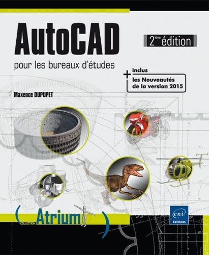 Maxence Dupupet - AutoCAD pour les bureaux d'études - Versions 2014 et 2015.