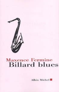 Maxence Fermine - Billard Blues Suivi De Jazz Blanc Et Poker.