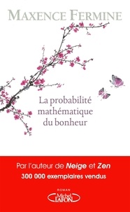 Maxence Fermine - La probabilité mathématique du bonheur.