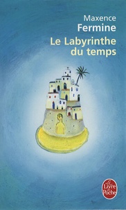 Maxence Fermine - Le Labyrinthe du temps.