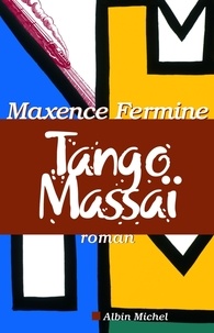 Maxence Fermine et Maxence Fermine - Tango Massaï.