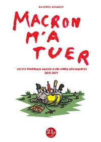 Maxence Granger - Macron m'a tuer - Petite chronique amusée d'une année mouvementée 2018-2019.
