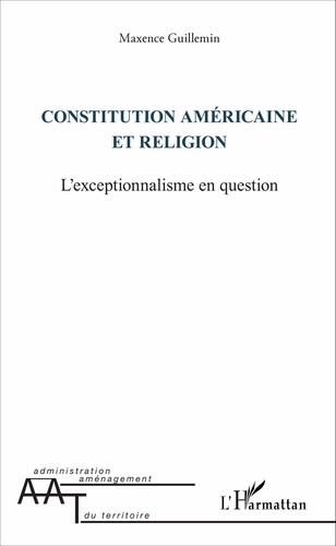 Maxence Guillemin - Constitution américaine et religion - L'exceptionnalisme en question.