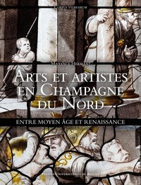 Maxence Hermant - Arts et artistes en Champagne du Nord - Entre Moyen Âge et Renaissance.