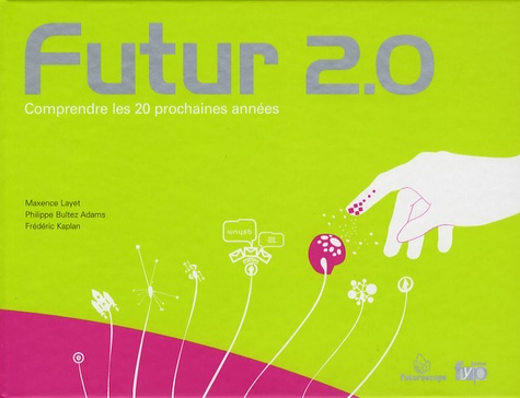 Maxence Layet et Philippe Bultez Adams - Futur 2.0 - Comprendre les 20 prochaines années.