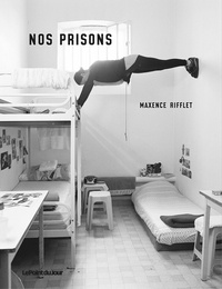 Maxence Rifflet - Nos prisons.