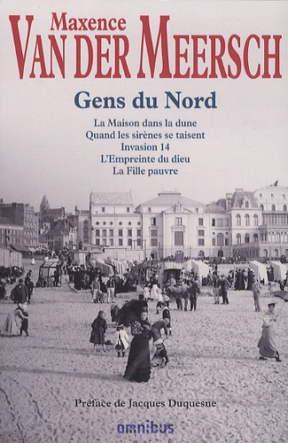 Maxence Van Der Meersch - Gens du Nord - La maison dans la dune ; Quand les sirènes se taisent ; Invasion 14 ; L'Empreinte du dieu ; La Fille pauvre.