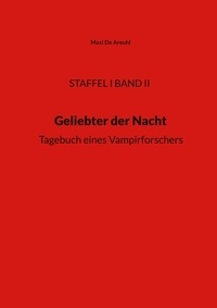Maxi De Areuhl - Staffel I Band II, Geliebter der Nacht - Tagebuch eines Vampirforschers.