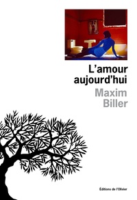 Maxim Biller - L'amour aujourd'hui.