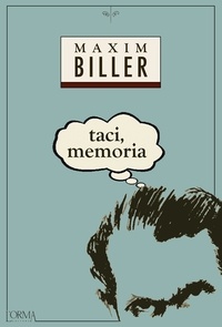 Maxim Biller et Marco Federici Solari - Taci, memoria.