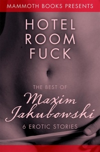 Maxim Jakubowski - The Mammoth Book of Erotica presents The Best of Maxim Jakubowski.
