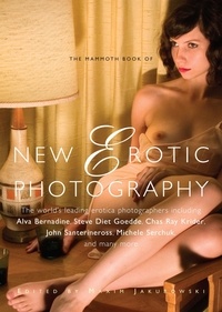 Maxim Jakubowski - The Mammoth Book of New Erotic Photography.