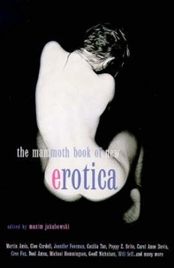 Maxim Jakubowski - The Mammoth Book of New Erotica.