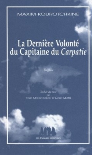 Maxim Kourotchkine - La Derniere Volonte Du Capitaine Du Carpatie.