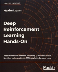 Maxim Lapan - Deep Reinforcement Learning Hands-On - Apply modern RL methods, with deep Q-networks, value iteration, policy gradients, TRPO, AlphaGo Zero and more.