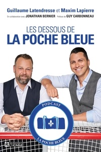 Maxim Lapierre et Guillaume Latendresse - Les dessous de la Poche bleue - DESSOUS DE LA POCHE BLEUE -LES [NUM].