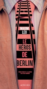 Maxim Leo - Le héros de Berlin.